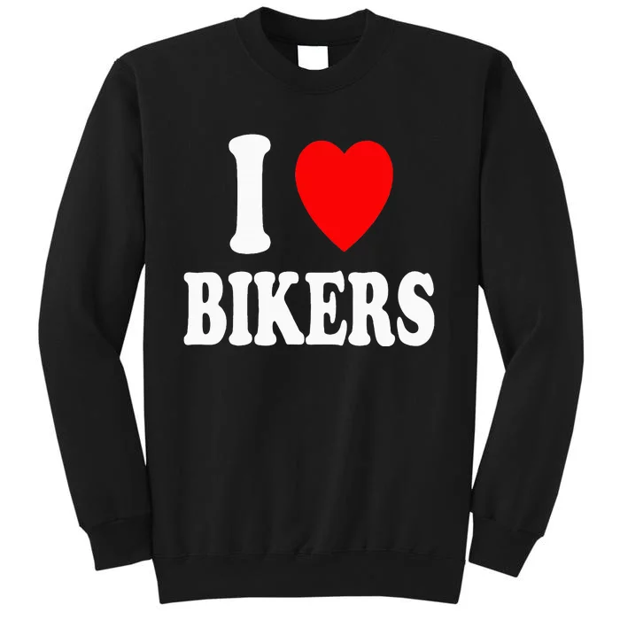 I Heart Bikers Sexy Hot Attraction Motorcycle Tall Sweatshirt