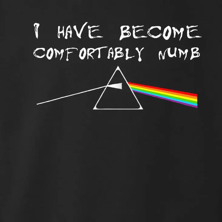 I Have Become Comfortably Numb Toddler Hoodie