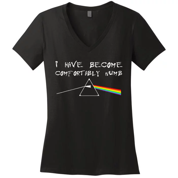 I Have Become Comfortably Numb Women's V-Neck T-Shirt