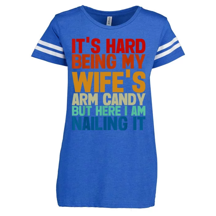 Its Hard Being My Wifes Arm Candy Here I Am Nailing It Enza Ladies Jersey Football T-Shirt