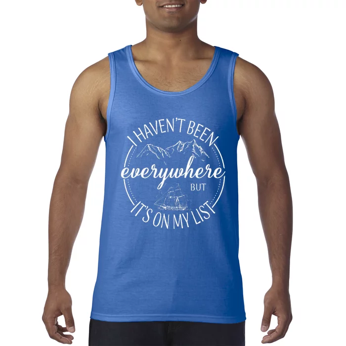 I HavenT Been Everywhere But ItS On My List Adventure Trip Tank Top