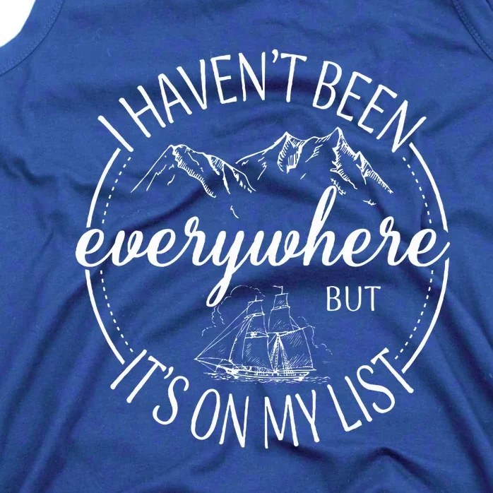 I HavenT Been Everywhere But ItS On My List Adventure Trip Tank Top