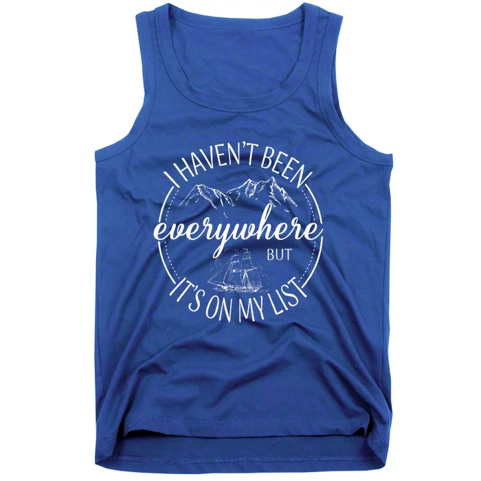 I HavenT Been Everywhere But ItS On My List Adventure Trip Tank Top