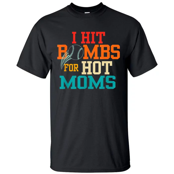 I Hit Bombs For Hot Moms Baseball Tall T-Shirt