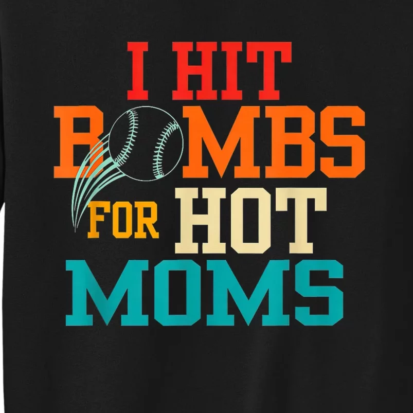 I Hit Bombs For Hot Moms Baseball Tall Sweatshirt