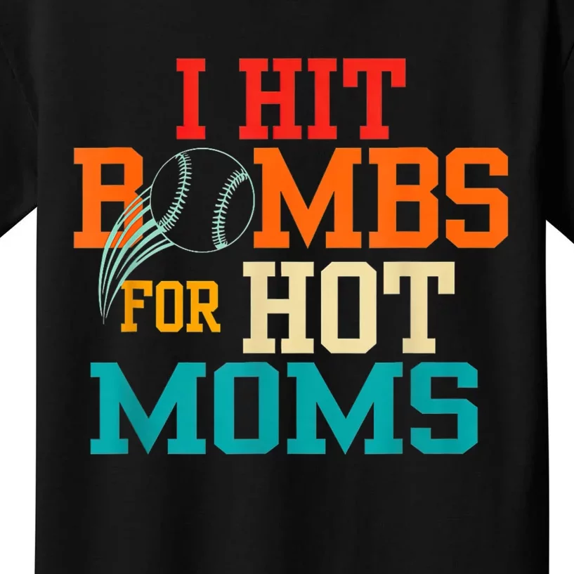 I Hit Bombs For Hot Moms Baseball Kids T-Shirt