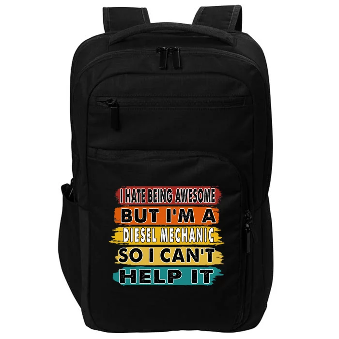 I Hate Being Awesome But I'm A Diesel Mechanic Gift Impact Tech Backpack