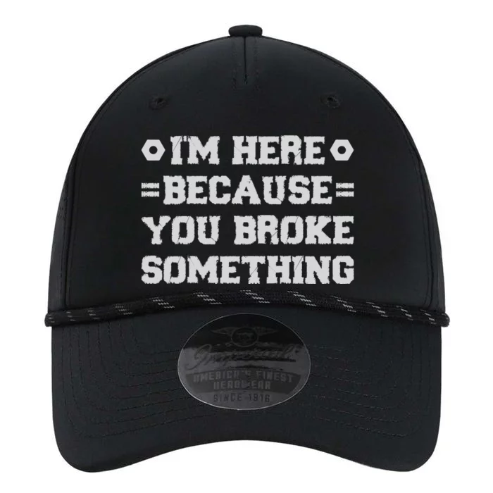 I'm Here Because You Broke Something Funny Dad Handyman Performance The Dyno Cap