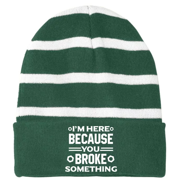 I'm Here Because You Broke Something Funny Handyman Striped Beanie with Solid Band