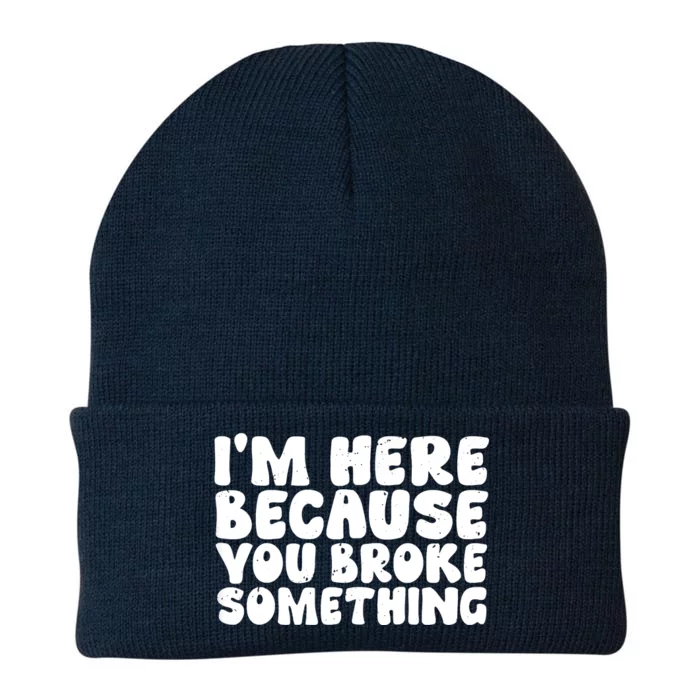 I'm Here Because You Broke Something Shirt Funny Mechanic Knit Cap Winter Beanie