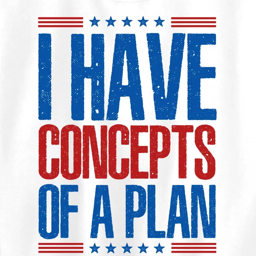 I Have Concepts Of A Plan Funny Trump 2024 Kids Sweatshirt