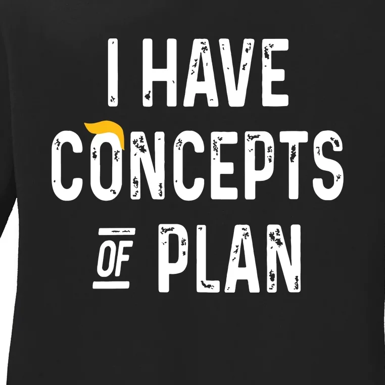 I Have Concepts Of A Plan Ladies Long Sleeve Shirt