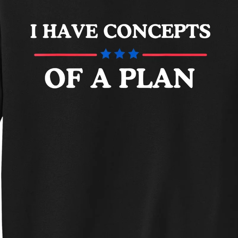 I Have Concepts Of A Plan Sweatshirt