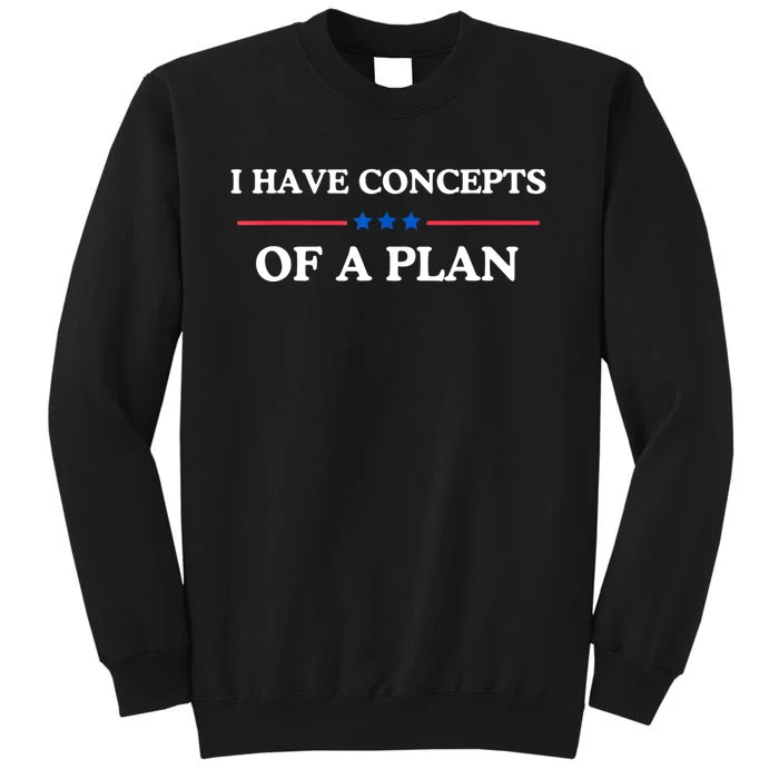 I Have Concepts Of A Plan Sweatshirt