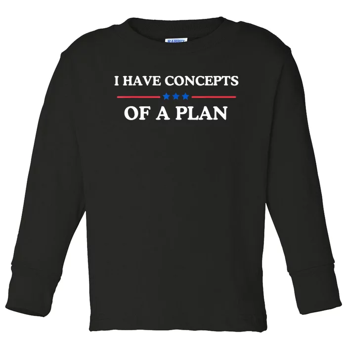 I Have Concepts Of A Plan Toddler Long Sleeve Shirt