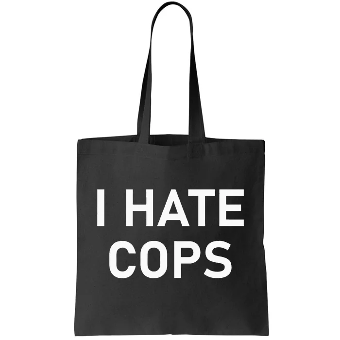 I Hate Cops Funny Jokes Sarcastic Tote Bag