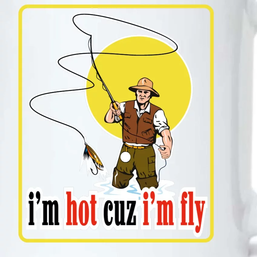 I'm Hot Cuz I'm Fly Fly Fishing Funny Black Color Changing Mug