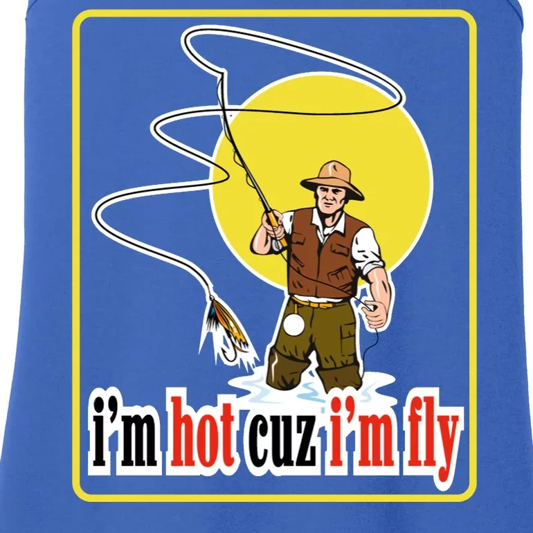 I'm Hot Cuz I'm Fly Fly Fishing Funny Ladies Essential Tank