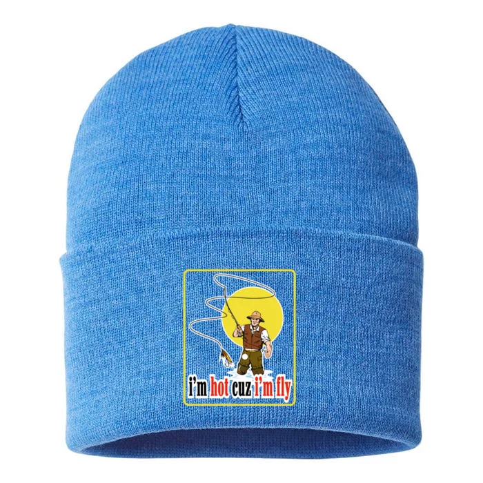 I'm Hot Cuz I'm Fly Fly Fishing Funny Sustainable Knit Beanie