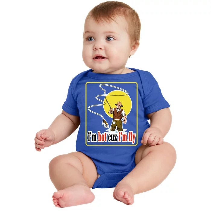 I'm Hot Cuz I'm Fly Fly Fishing Funny Baby Bodysuit