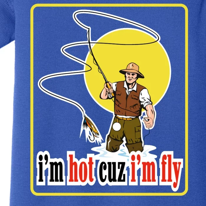 I'm Hot Cuz I'm Fly Fly Fishing Funny Baby Bodysuit