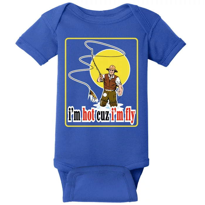 I'm Hot Cuz I'm Fly Fly Fishing Funny Baby Bodysuit