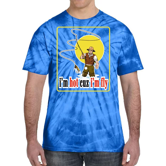 I'm Hot Cuz I'm Fly Fly Fishing Funny Tie-Dye T-Shirt