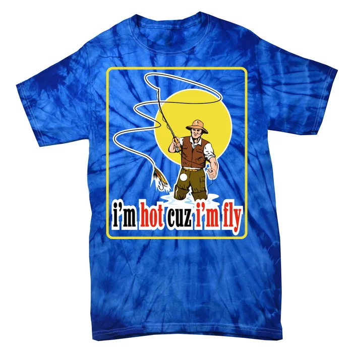 I'm Hot Cuz I'm Fly Fly Fishing Funny Tie-Dye T-Shirt