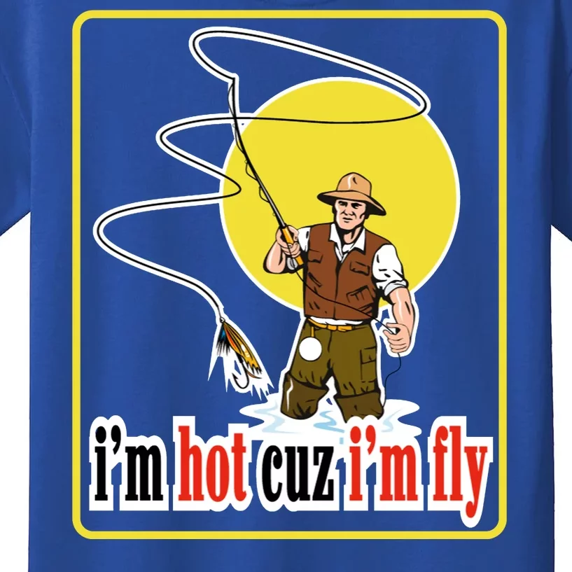 I'm Hot Cuz I'm Fly Fly Fishing Funny Kids T-Shirt