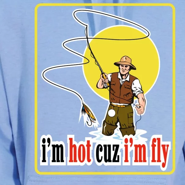 I'm Hot Cuz I'm Fly Fly Fishing Funny Unisex Surf Hoodie