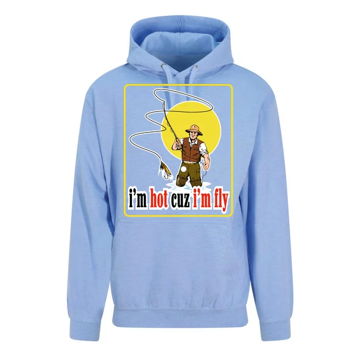 I'm Hot Cuz I'm Fly Fly Fishing Funny Unisex Surf Hoodie