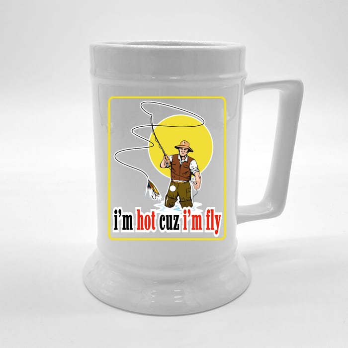 I'm Hot Cuz I'm Fly Fly Fishing Funny Front & Back Beer Stein