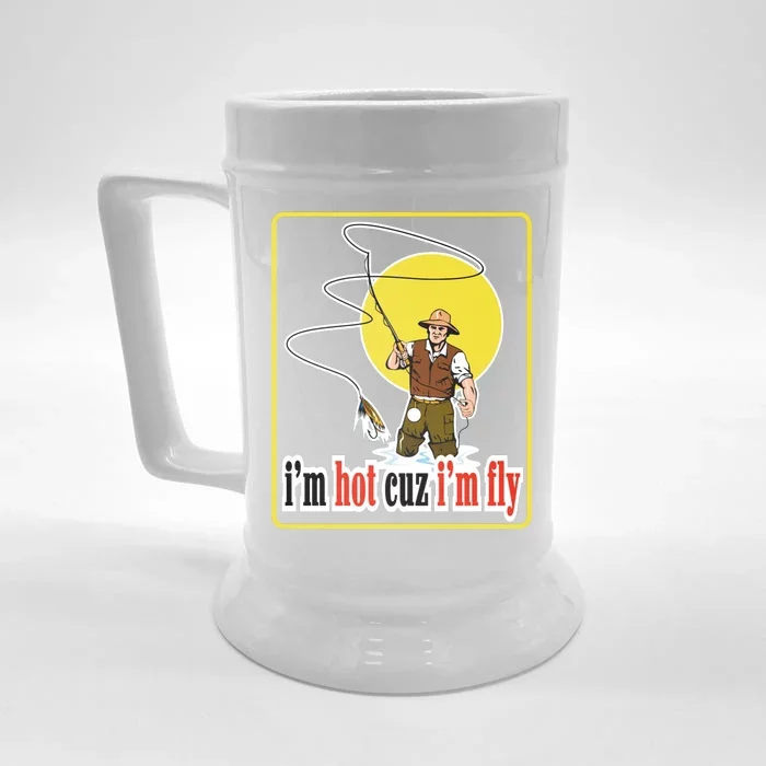 I'm Hot Cuz I'm Fly Fly Fishing Funny Front & Back Beer Stein