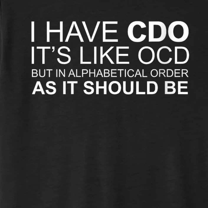 I Have Cdo. ItS Like Ocd Funny Ocd ChromaSoft Performance T-Shirt