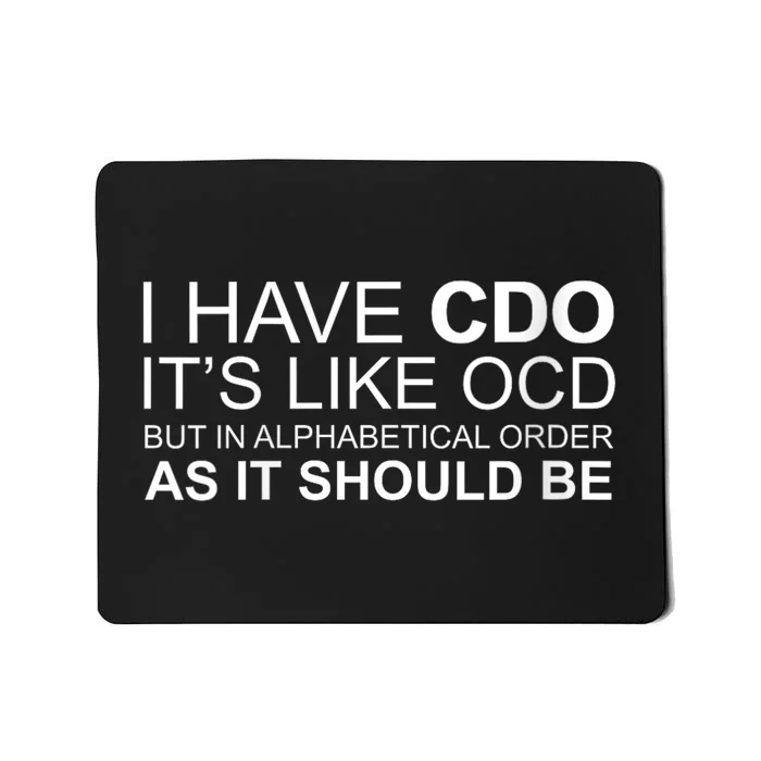 I Have Cdo. ItS Like Ocd Funny Ocd Mousepad