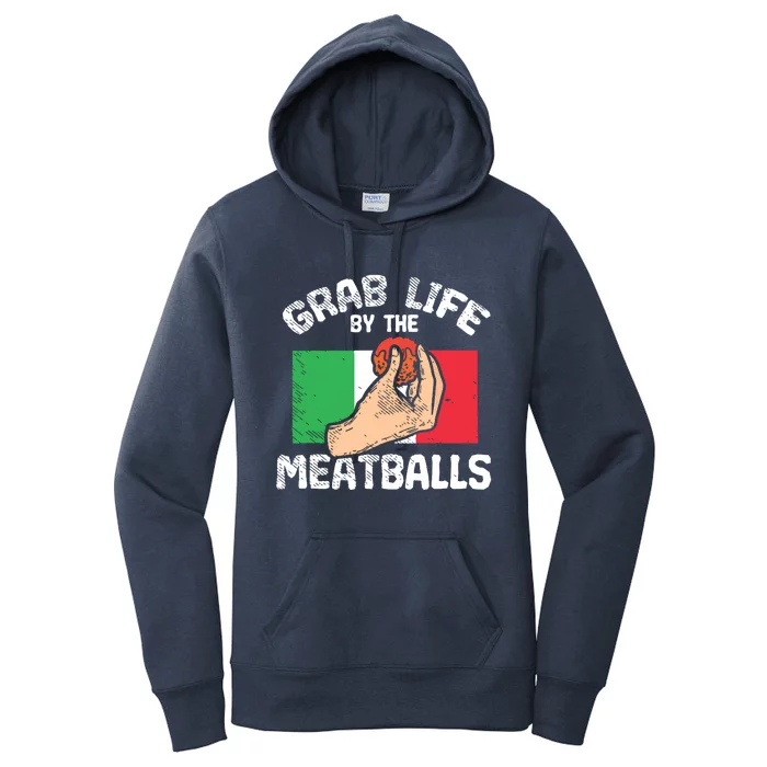 Italian Humor Chef Foodie Funny Grab Life By The Meatballs Women's Pullover Hoodie