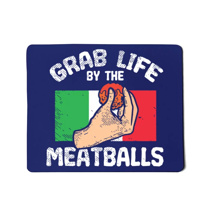 Italian Humor Chef Foodie Funny Grab Life By The Meatballs Mousepad