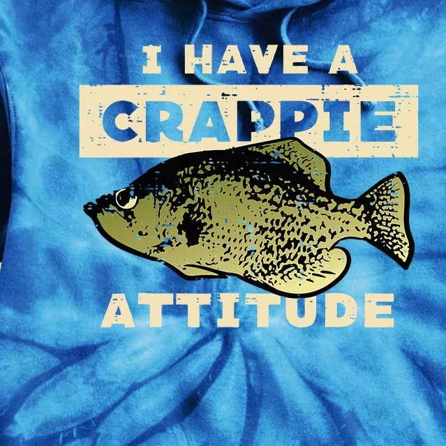 I Have Crappie Attitude Fishing Funny Fish Tie Dye Hoodie