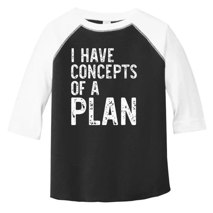 I Have Concepts Of A Plan Political 2024 Toddler Fine Jersey T-Shirt