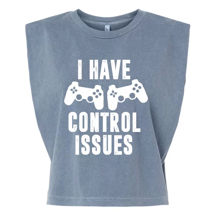 I Have Control Issue Funny Video Game Player Quote Gaming Gift Garment-Dyed Women's Muscle Tee