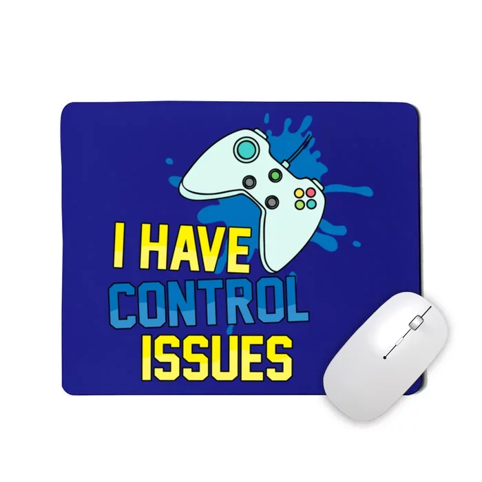 I Have Control Issues Gift Ongiftline Games Addictedness Gift Mousepad