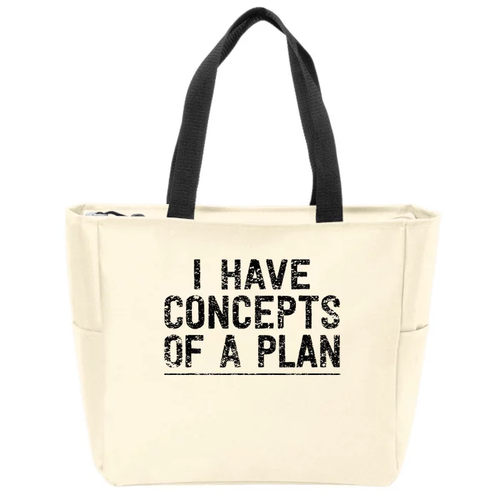 I Have Concepts Of A Plan Political 2024 Zip Tote Bag