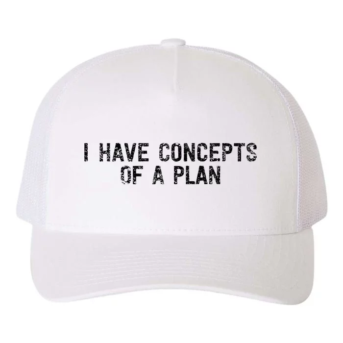 I Have Concepts Of A Plan Political 2024 Yupoong Adult 5-Panel Trucker Hat