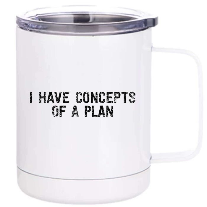 I Have Concepts Of A Plan Political 2024 Front & Back 12oz Stainless Steel Tumbler Cup