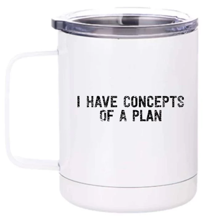 I Have Concepts Of A Plan Political 2024 Front & Back 12oz Stainless Steel Tumbler Cup