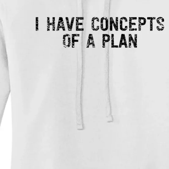 I Have Concepts Of A Plan Political 2024 Women's Pullover Hoodie