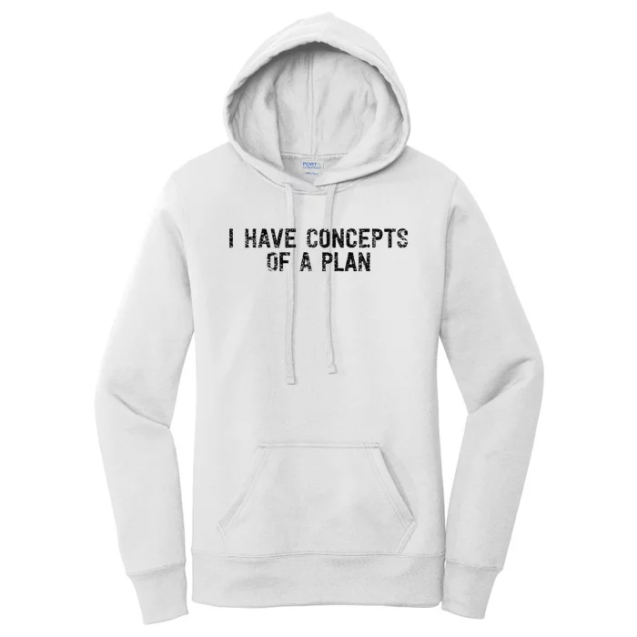 I Have Concepts Of A Plan Political 2024 Women's Pullover Hoodie