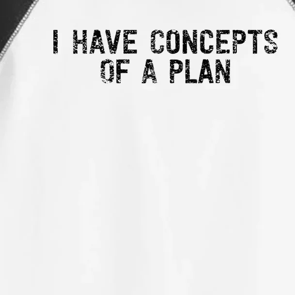 I Have Concepts Of A Plan Political 2024 Toddler Fine Jersey T-Shirt