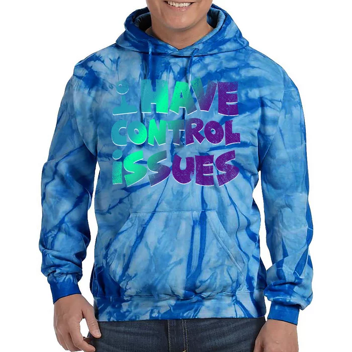 I Have Control Issues Funny Video Games Player Gift Gaming Great Gift Tie Dye Hoodie