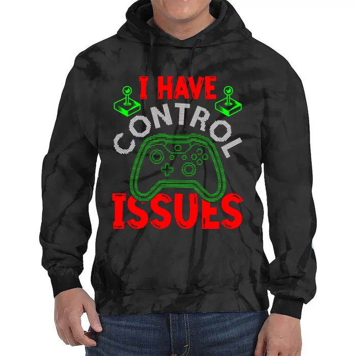 I Have Control Issues Gaming T Tie Dye Hoodie